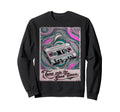 80S 90S Cassette Tape Tune Into Good Sweatshirt - Trendy Graphic Unisex - T-Shirt, Sweatshirt, Hoodie