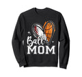 Ball Mom Baseball Basketball Mom Sweatshirt - Casual Everyday Wear Unisex - T-Shirt, Sweatshirt, Hoodie