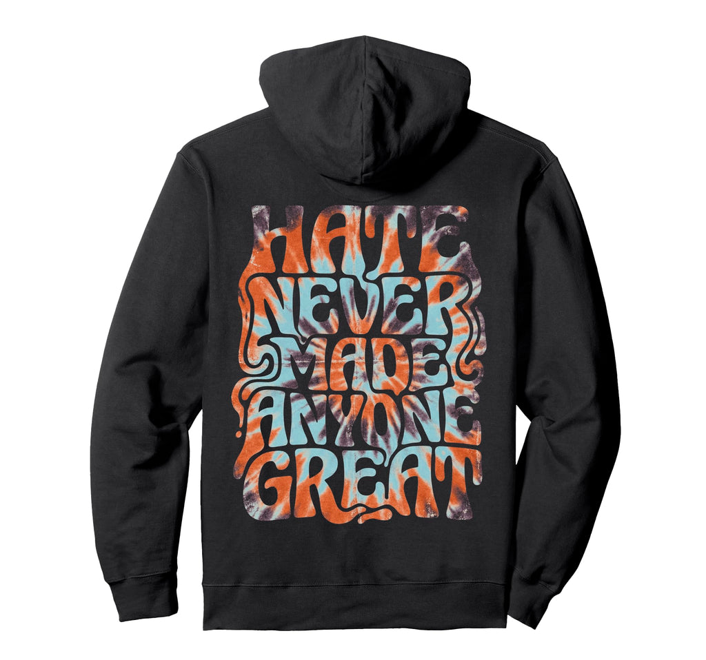 Hate Hasnt Ever Made Anyone Great 70S Hoodie - Custom Art Print for Adults - T-Shirt, Sweatshirt, Hoodie