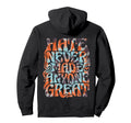 Hate Hasnt Ever Made Anyone Great 70S Hoodie - Custom Art Print for Adults - T-Shirt, Sweatshirt, Hoodie