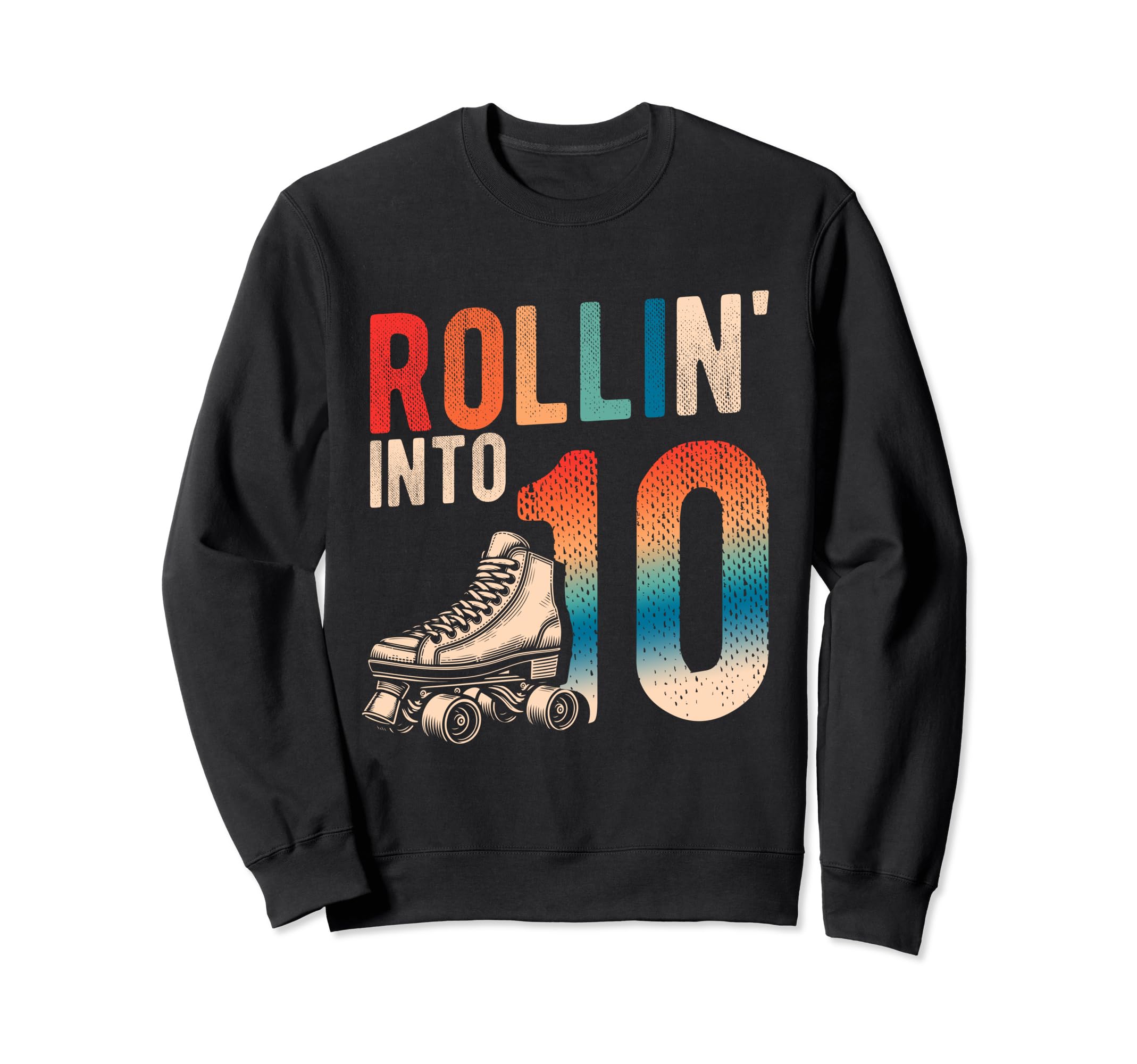 Rollin Into 10Th Birthday Roller Sweatshirt - Novelty Apparel for Adults - T-Shirt, Sweatshirt, Hoodie