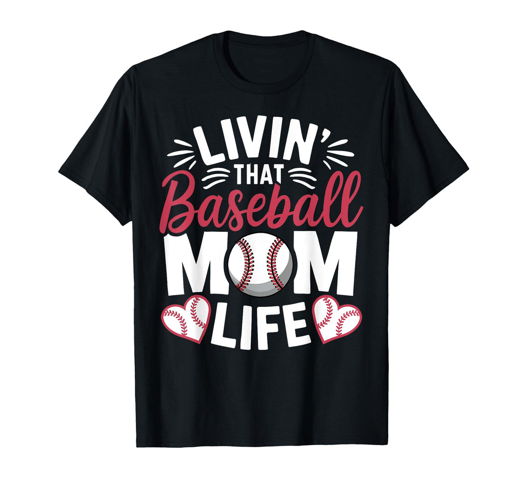 Proud Moms Livin That Baseball Mom Life T-Shirt - Unique Graphic for Adults - T-Shirt, Sweatshirt, Hoodie