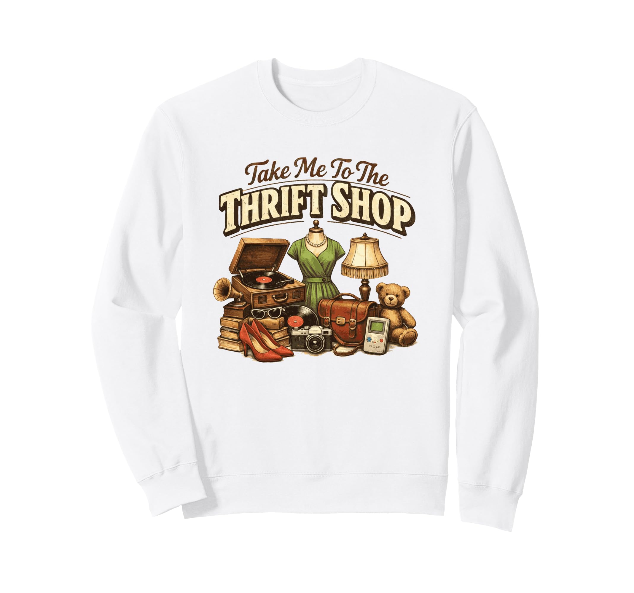 Take Me To Thrift Shop Funny Thrifting Sweatshirt - Graphic Print Men Women - T-Shirt, Sweatshirt, Hoodie