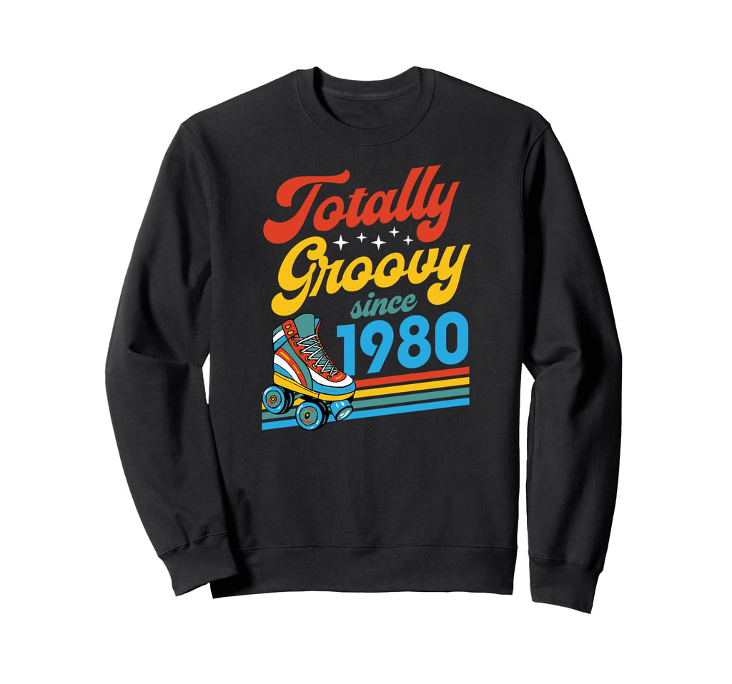 Totally Groovy Since 1980 Sweatshirt - Fun Novelty Design for Adults - T-Shirt, Sweatshirt, Hoodie