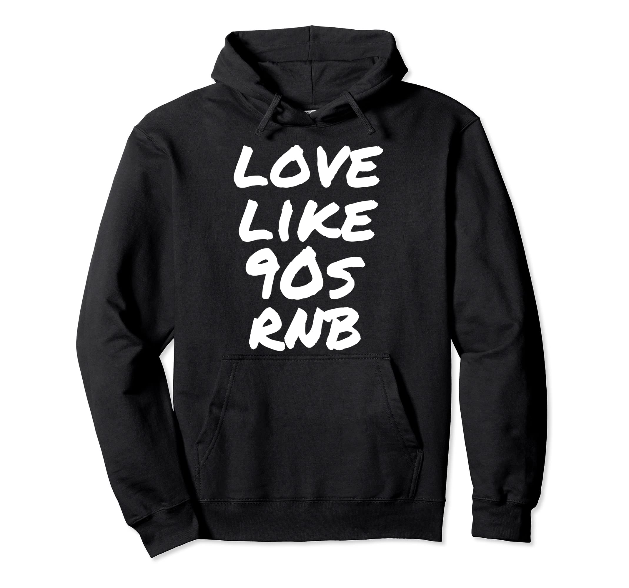 Love Like 90S Rnb Old School Nineties Rnb Hoodie - Novelty Apparel Unisex - T-Shirt, Sweatshirt, Hoodie