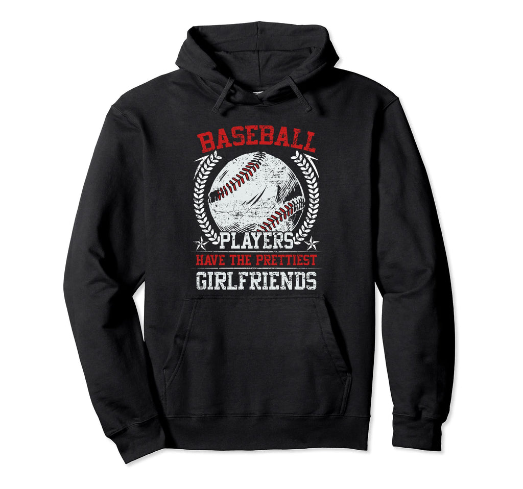 Baseball Players Have Prettiest Hoodie - Fun Novelty Design Unisex - T-Shirt, Sweatshirt, Hoodie