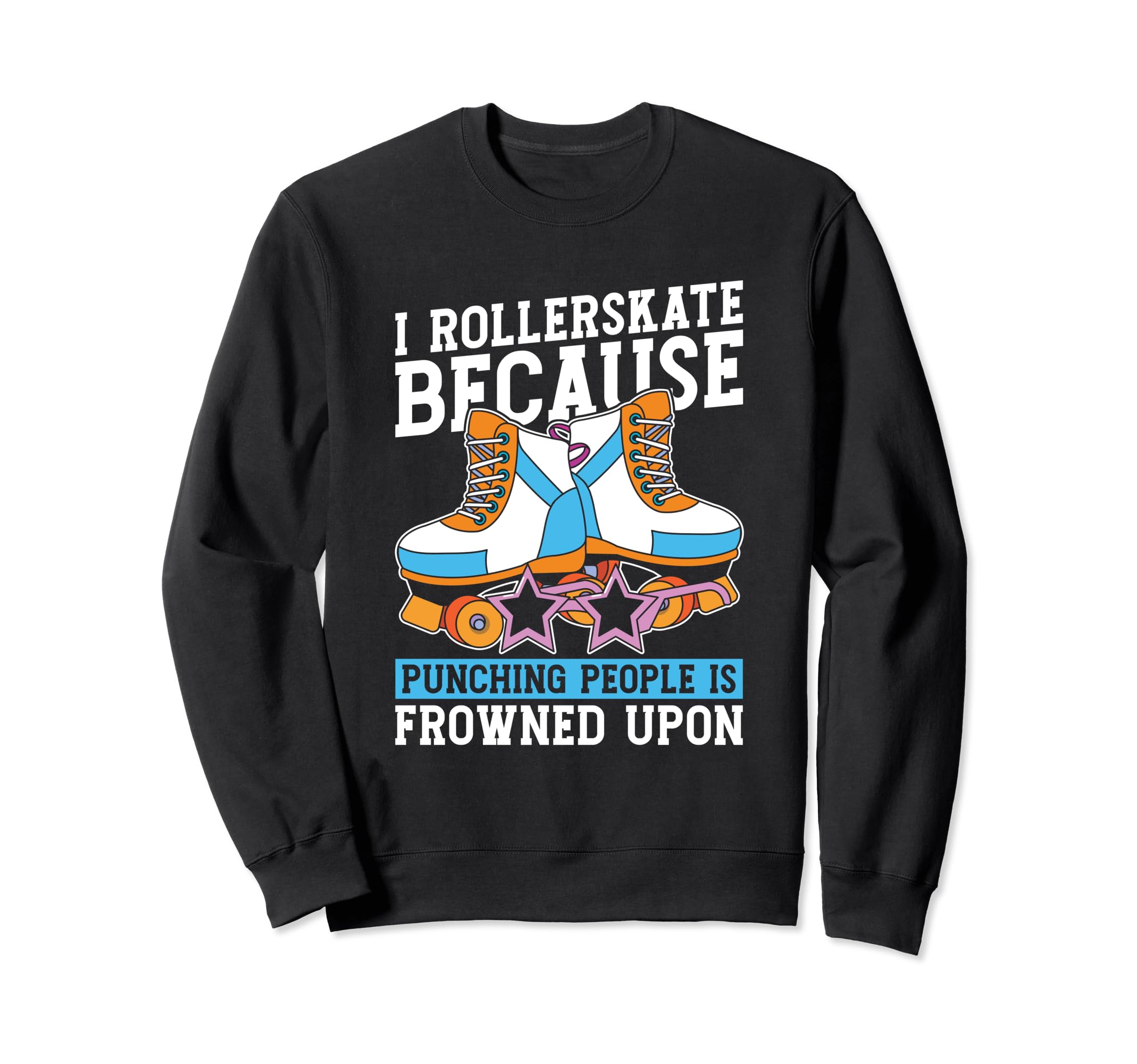 Funny Skates Skater Roller Skating Sweatshirt - Aesthetic Graphic Men Women - T-Shirt, Sweatshirt, Hoodie