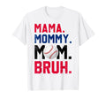 Funny Mama Mommy Mom Bruh T-Shirt - Casual Everyday Wear for Adults - T-Shirt, Sweatshirt, Hoodie