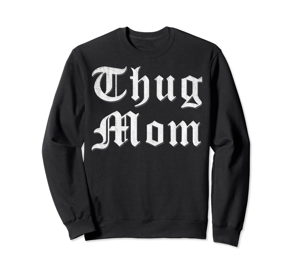 Thug Mom Mothers Day Old School Hip Sweatshirt - Custom Art Print Unisex - T-Shirt, Sweatshirt, Hoodie