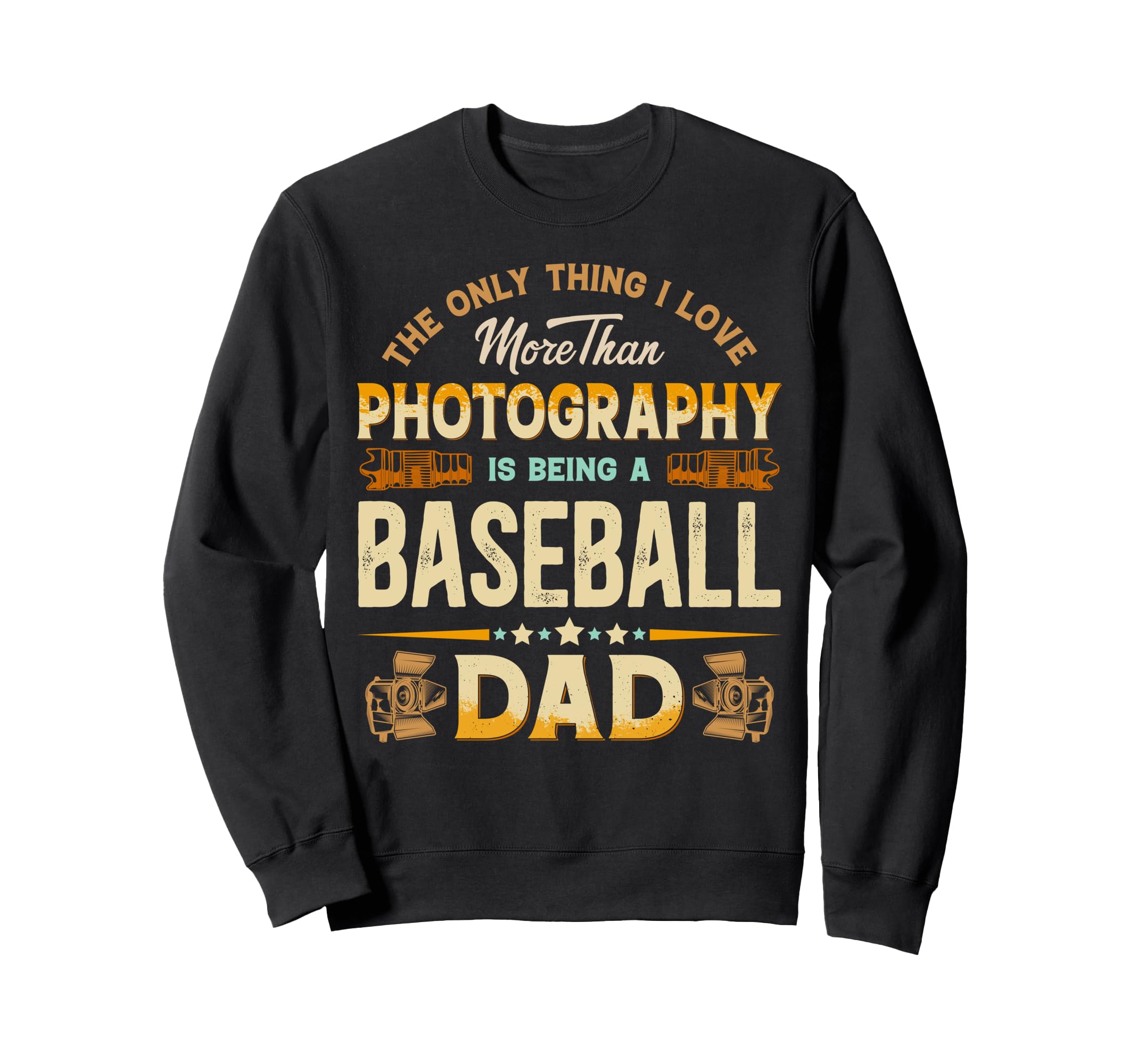 Funny Photography Fathers Day Cheer Sweatshirt - Novelty Apparel Men Women - T-Shirt, Sweatshirt, Hoodie