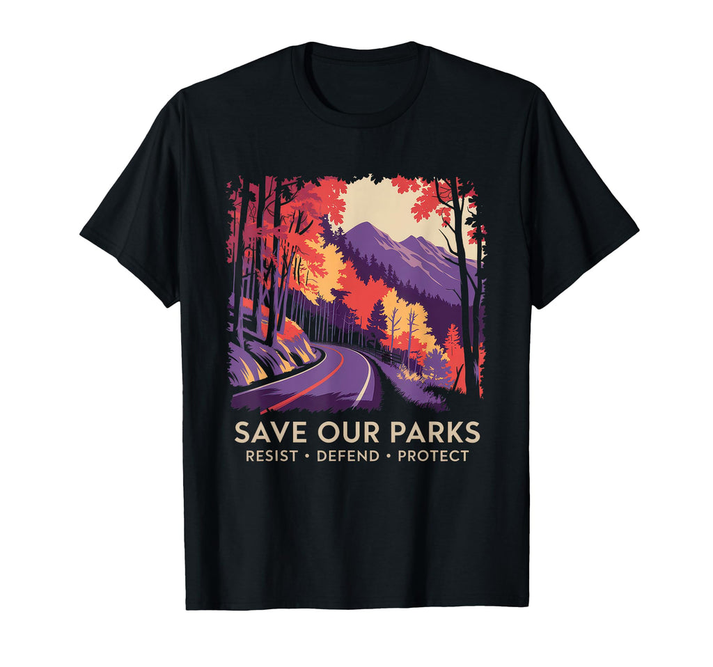 Save Our Parks Protect National Park T-Shirt - Streetwear Style for Adults - T-Shirt, Sweatshirt, Hoodie