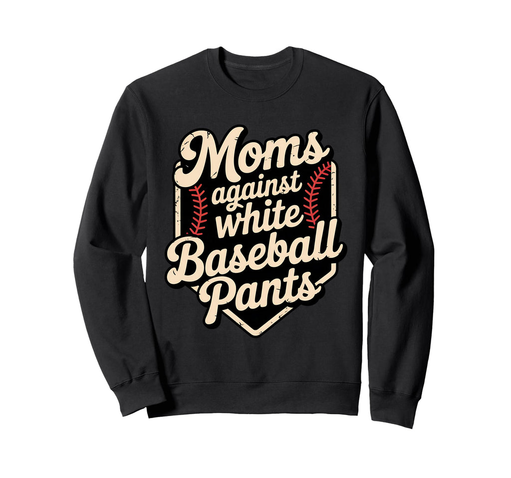 Moms Against White Baseball Pants Sweatshirt - Minimalist Print Men Women - T-Shirt, Sweatshirt, Hoodie