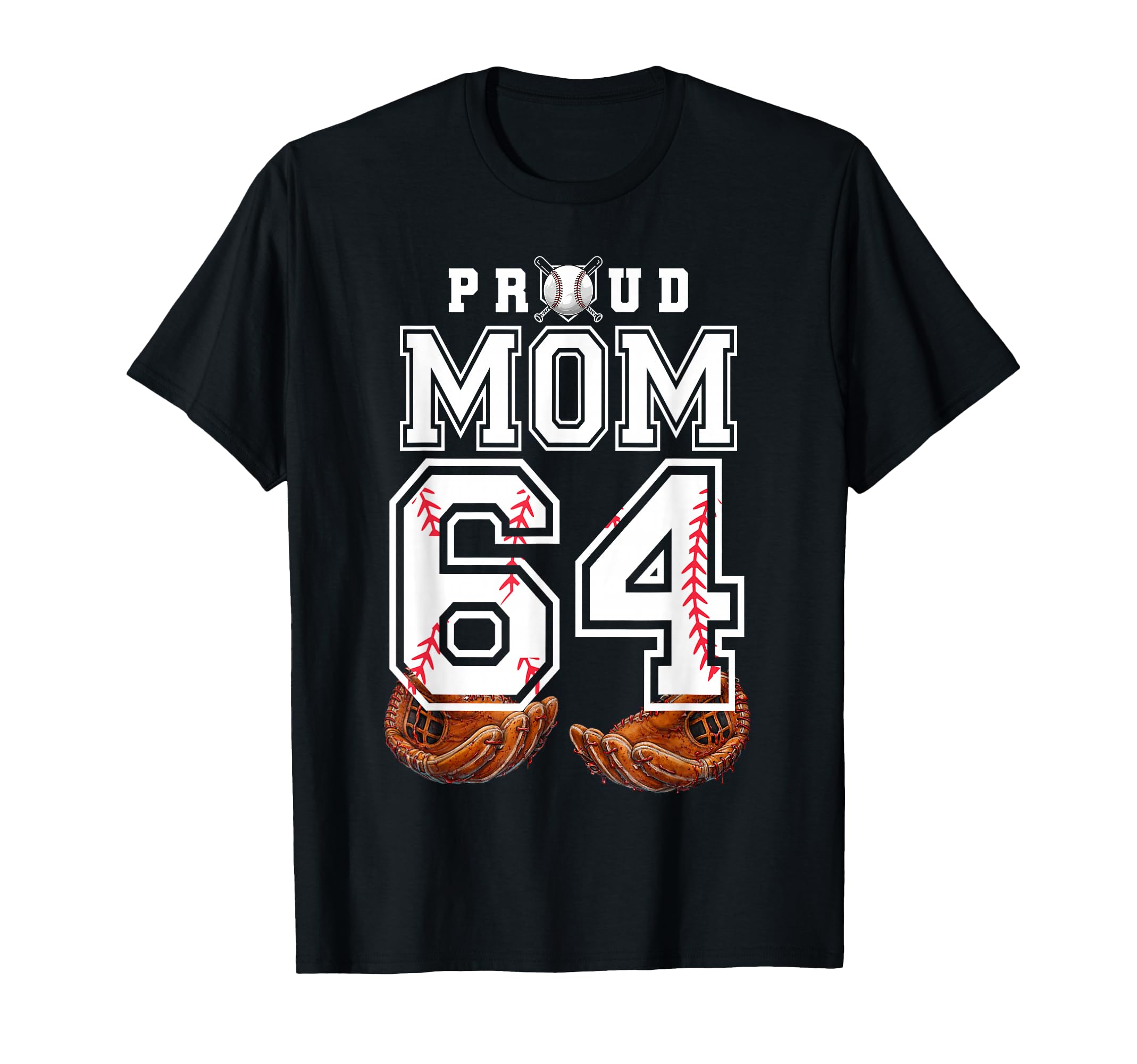 Proud Mom Baseball Player Number 64 Game T-Shirt - Streetwear Style Unisex - T-Shirt, Sweatshirt, Hoodie