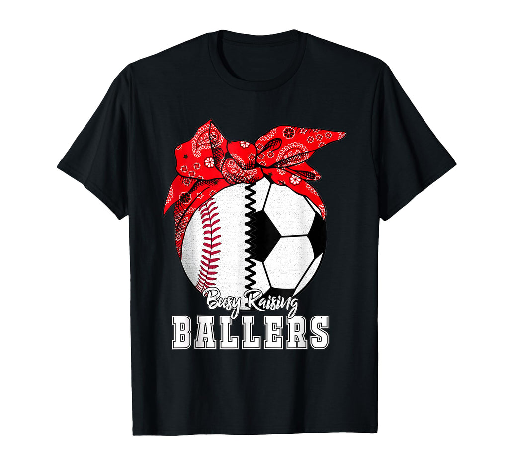 Busy Raising Ballers Baseball Soccer T-Shirt - Aesthetic Graphic Unisex - T-Shirt, Sweatshirt, Hoodie