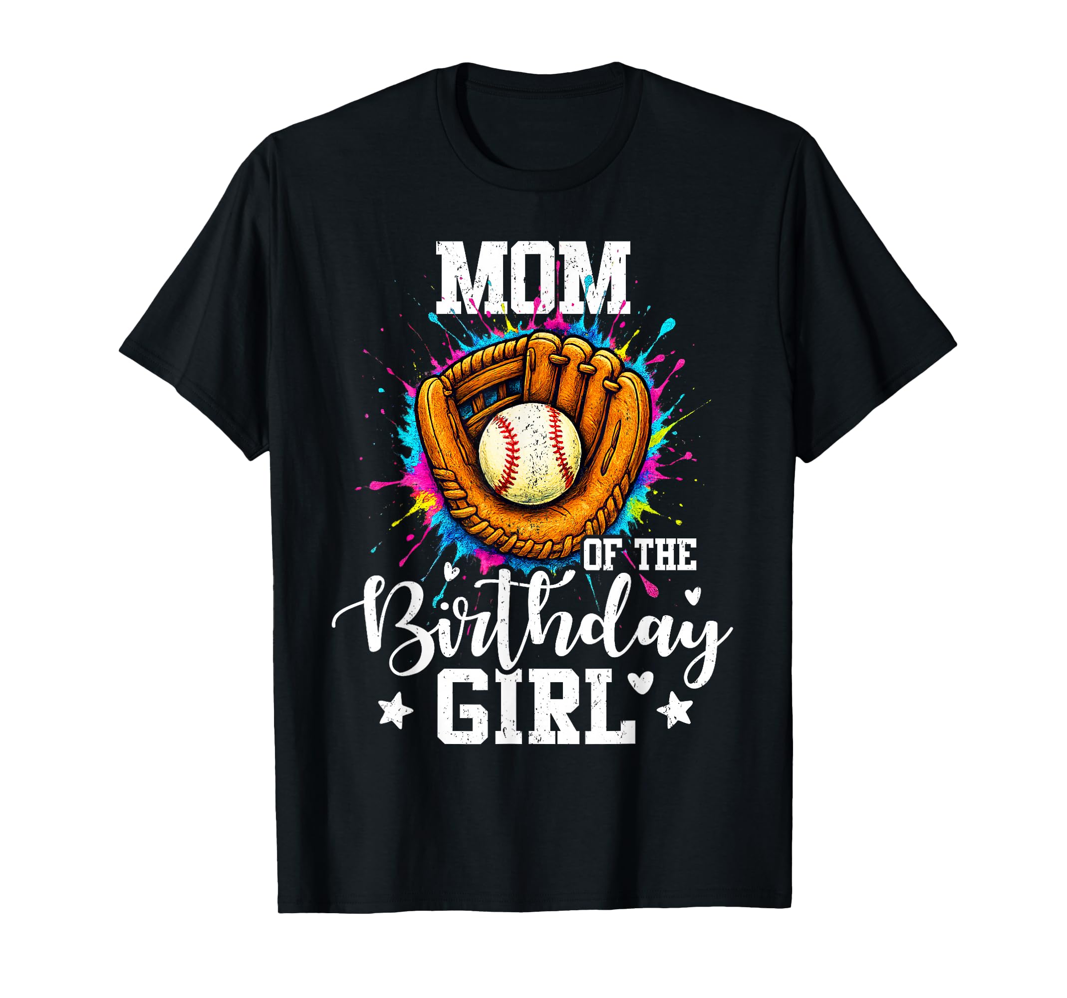 Mom Birthday Baseball Colorful T-Shirt - Fun Novelty Design Unisex - T-Shirt, Sweatshirt, Hoodie