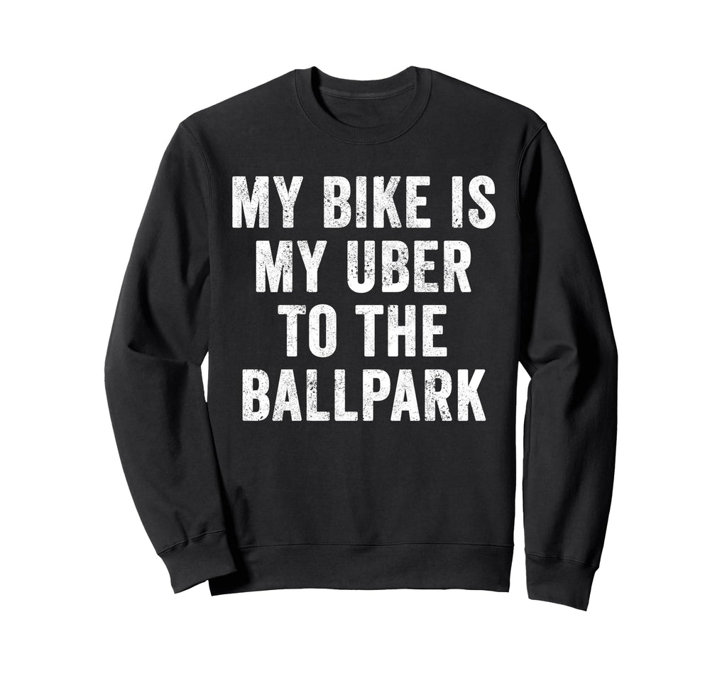 Funny Baseball Mom My Bike Is My Uber Sweatshirt - Graphic Print Men Women - T-Shirt, Sweatshirt, Hoodie