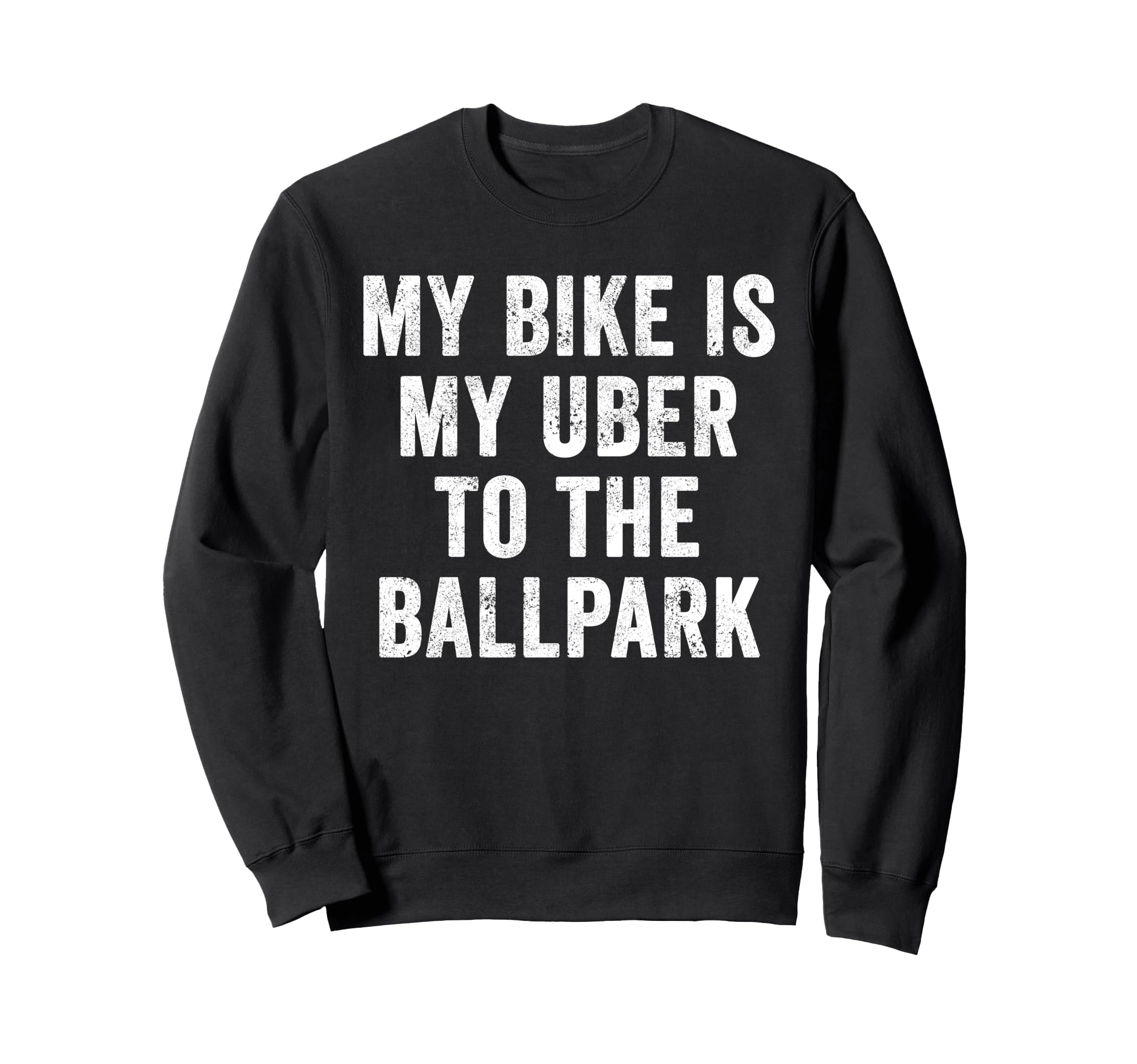 Funny Baseball Mom My Bike Is My Uber Sweatshirt - Graphic Print Men Women - T-Shirt, Sweatshirt, Hoodie