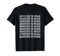 Addicted To Peace Sign Symbol Love T-Shirt - Custom Art Print Men Women - T-Shirt, Sweatshirt, Hoodie