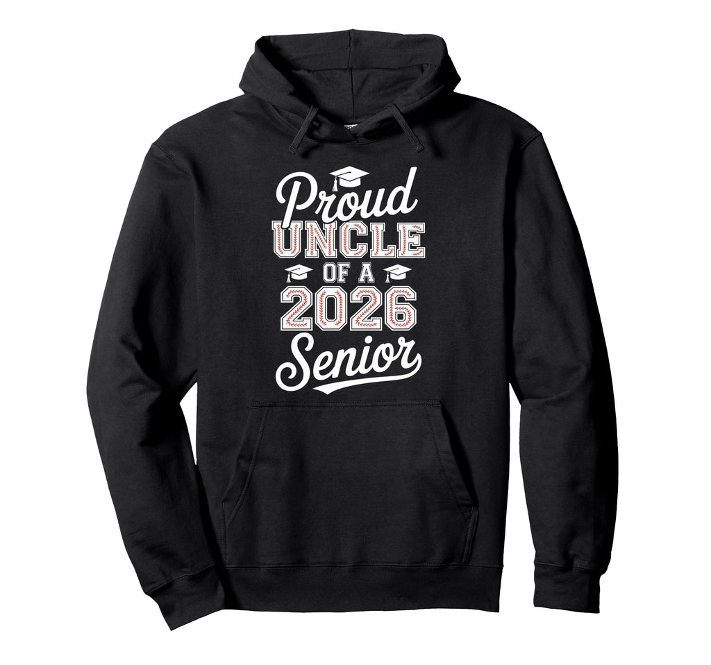 Proud Uncle 2026 Senior Baseball Hoodie - Trendy Graphic for Adults - T-Shirt, Sweatshirt, Hoodie