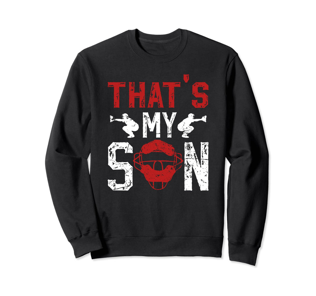 Thats My Son Baseball Catcher Dad Sweatshirt - Trendy Graphic for Adults - T-Shirt, Sweatshirt, Hoodie