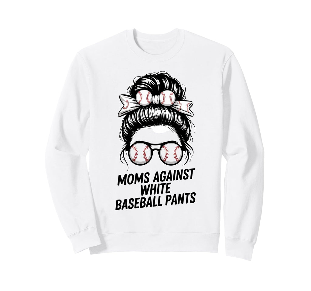 Moms Against White Baseball Pants Sweatshirt - Streetwear Style for Adults - T-Shirt, Sweatshirt, Hoodie