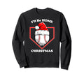 Ill Be Home Plate Baseball Sweatshirt - Novelty Apparel Unisex - T-Shirt, Sweatshirt, Hoodie