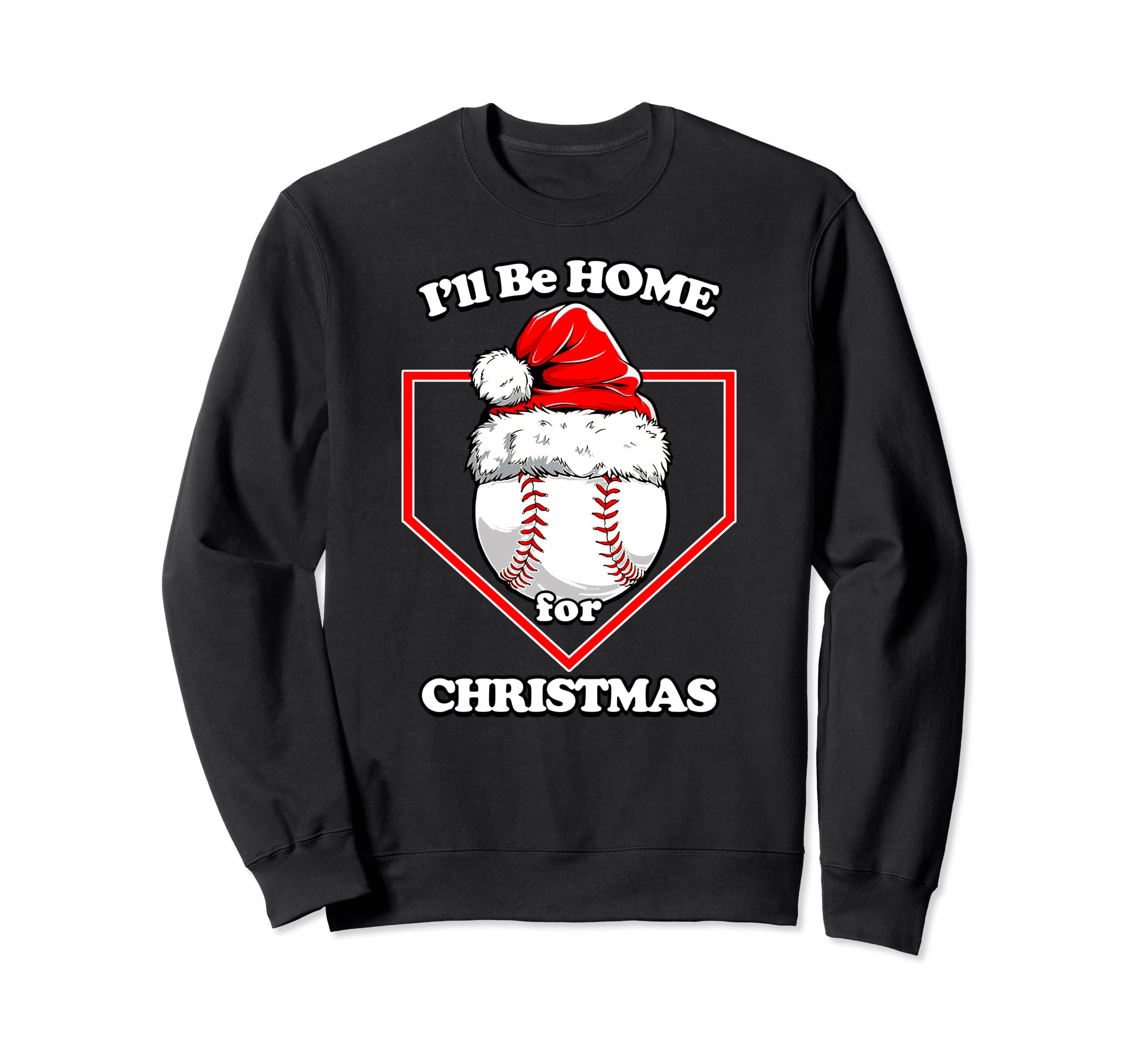 Ill Be Home Plate Baseball Sweatshirt - Novelty Apparel Unisex - T-Shirt, Sweatshirt, Hoodie