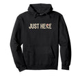 Boho Flower Just Here Minimalist Nature Hoodie - Unique Graphic for Adults - T-Shirt, Sweatshirt, Hoodie