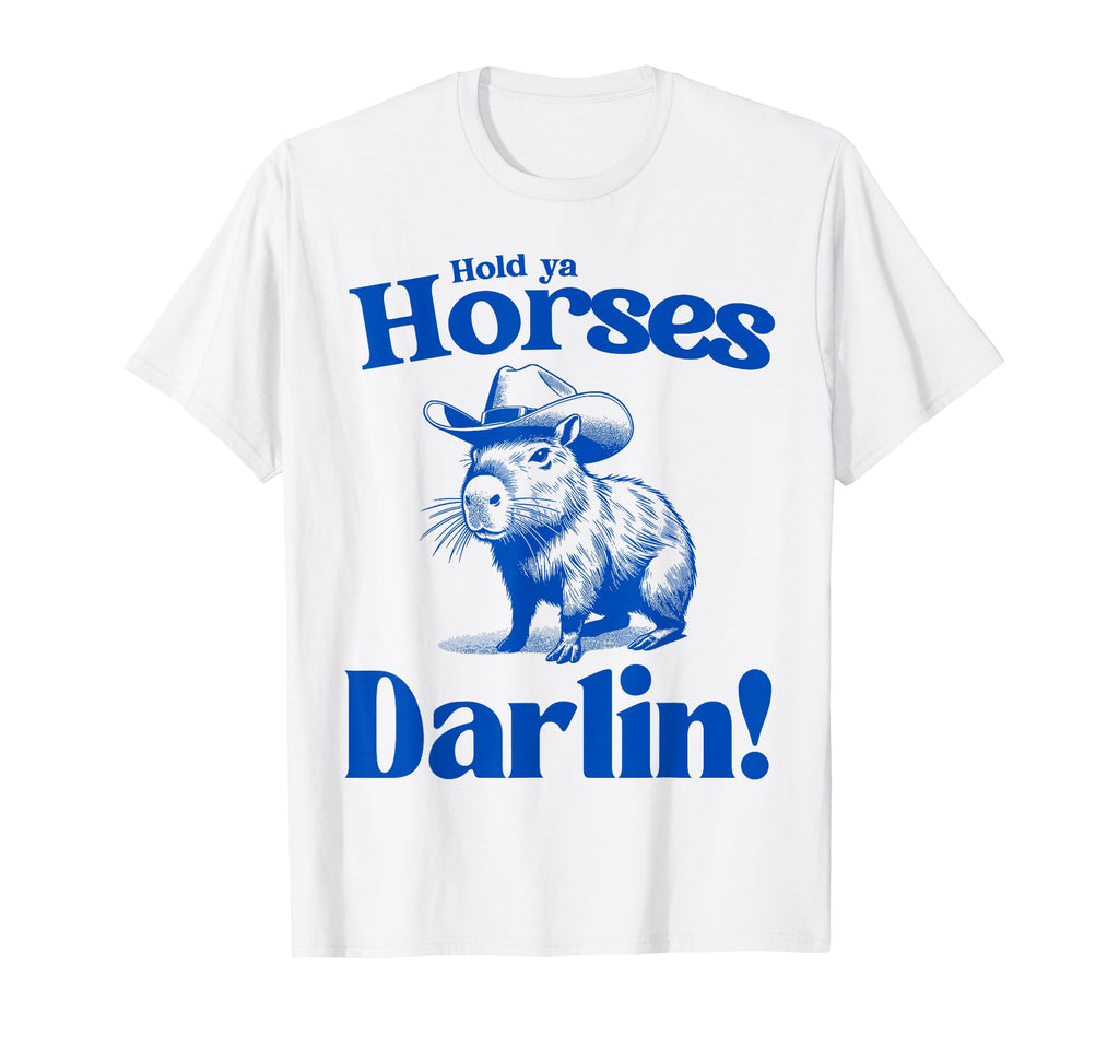 Hold Ya Horses Darlin Cowboy Capybara T-Shirt - Graphic Print Men Women - T-Shirt, Sweatshirt, Hoodie