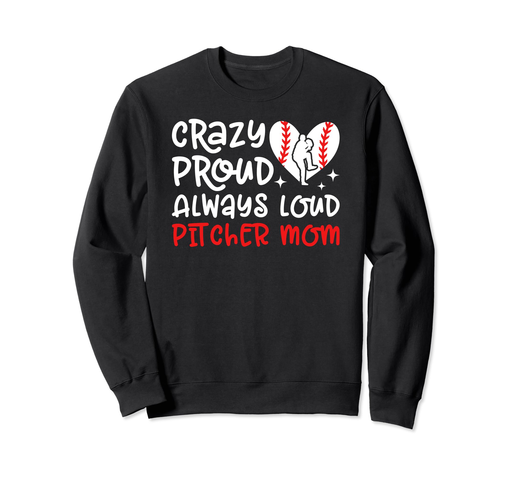 Crazy Proud Baseball Pitcher Mom Sweatshirt - Trendy Graphic for Adults - T-Shirt, Sweatshirt, Hoodie
