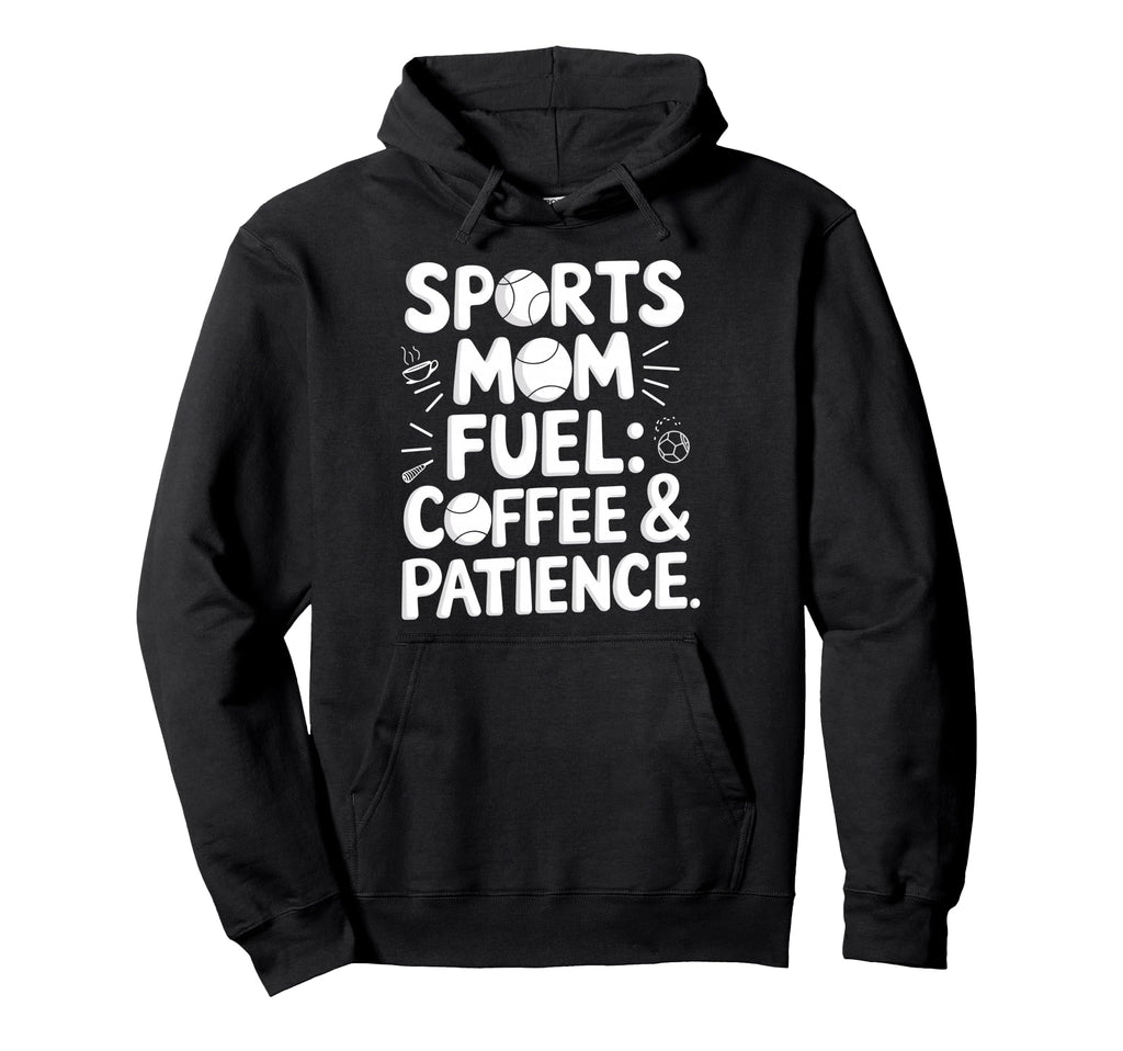 Sports Mom Fuel Coffee Patience Hoodie - Minimalist Print for Adults - T-Shirt, Sweatshirt, Hoodie