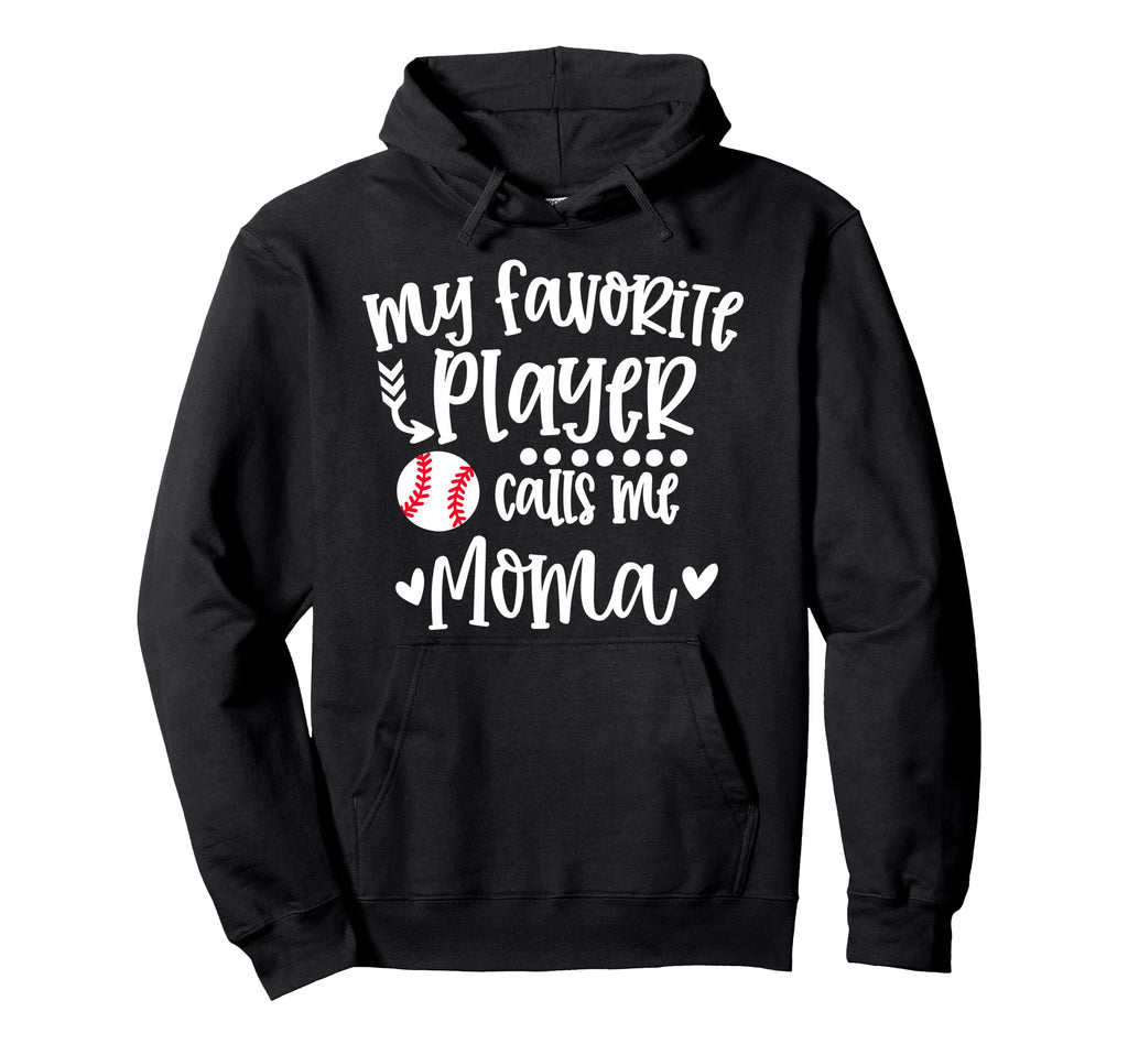 My Favorite Baseball Player Calls Me Moma Hoodie - Unique Graphic Unisex - T-Shirt, Sweatshirt, Hoodie