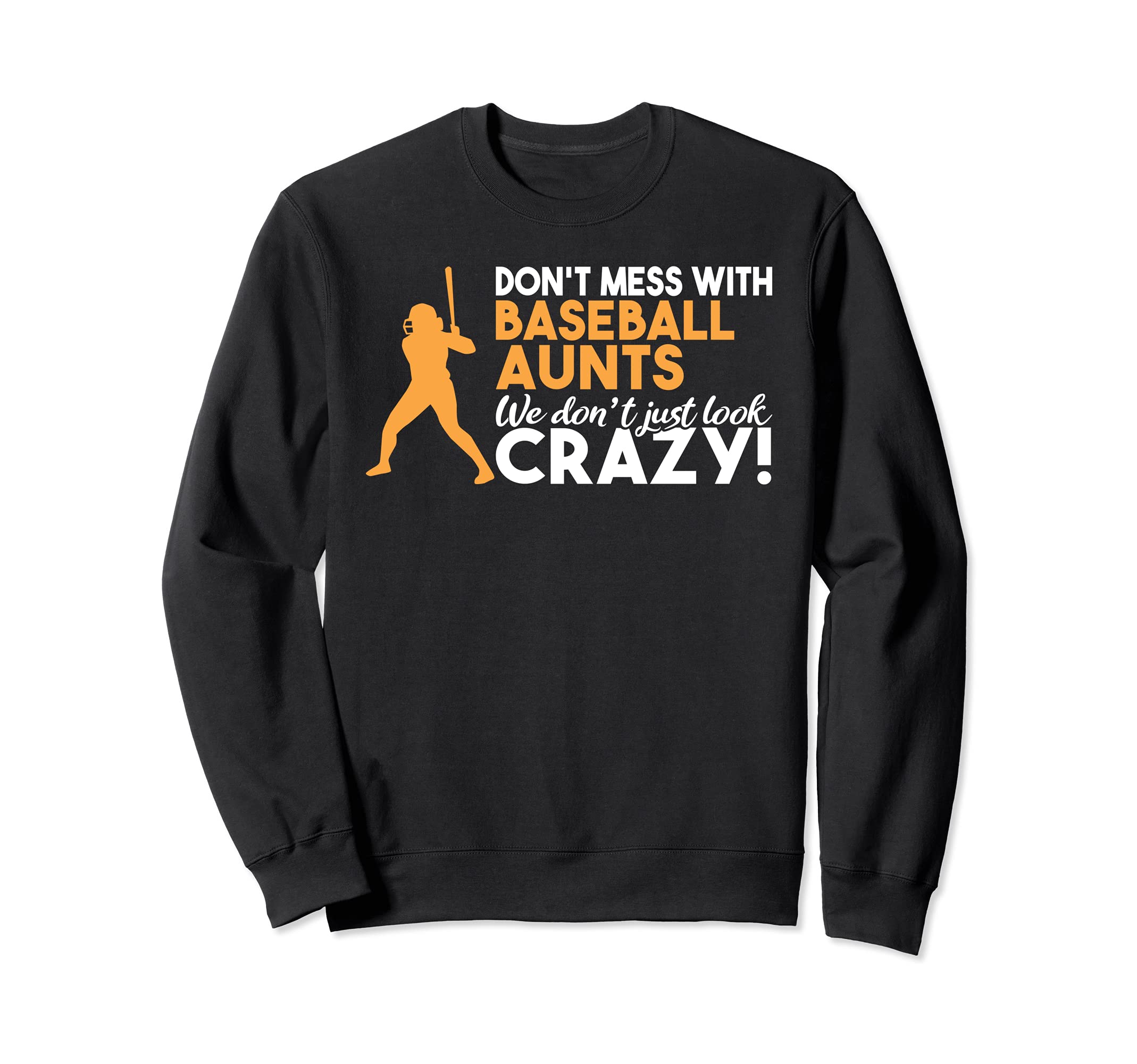Dont Mess Baseball Aunts Family Sweatshirt - Custom Art Print for Adults - T-Shirt, Sweatshirt, Hoodie