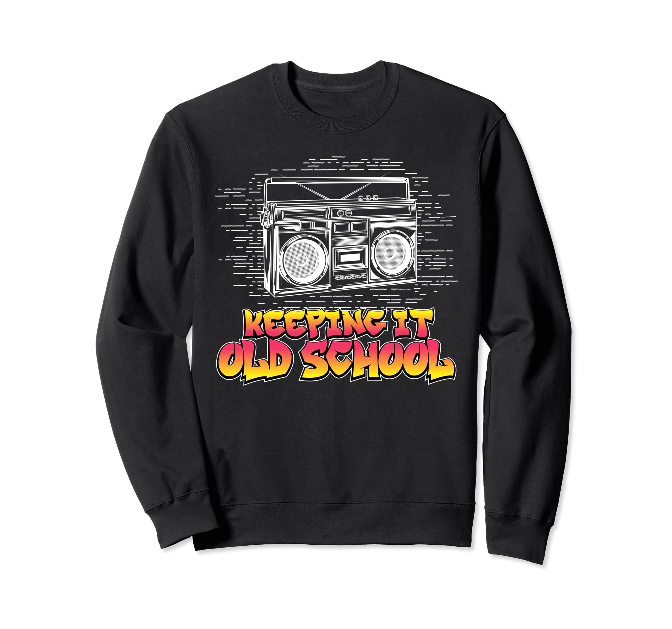 Keeping It Old School Boombox 80S Hip Hop Sweatshirt - Graphic Print Unisex - T-Shirt, Sweatshirt, Hoodie