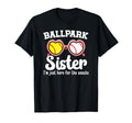 Ballpark Sister Funny Softball T-Shirt - Fun Novelty Design Unisex - T-Shirt, Sweatshirt, Hoodie