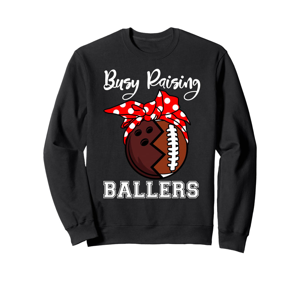 Busy Raising Ballers Mom Funny Sweatshirt - Graphic Print for Adults - T-Shirt, Sweatshirt, Hoodie