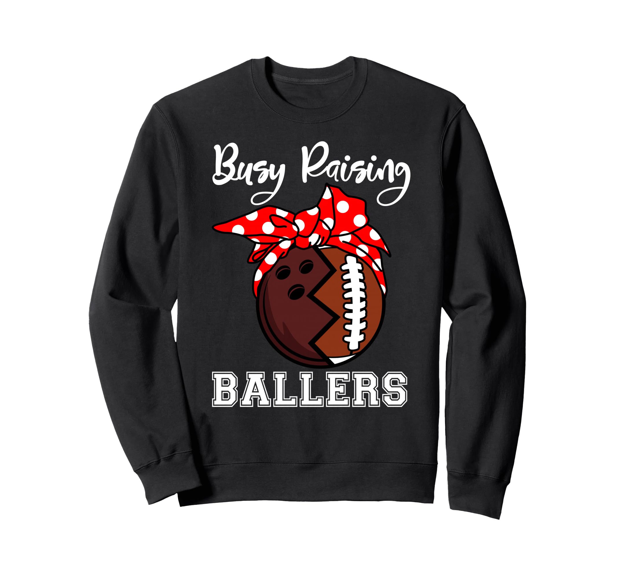 Busy Raising Ballers Mom Funny Sweatshirt - Graphic Print for Adults - T-Shirt, Sweatshirt, Hoodie