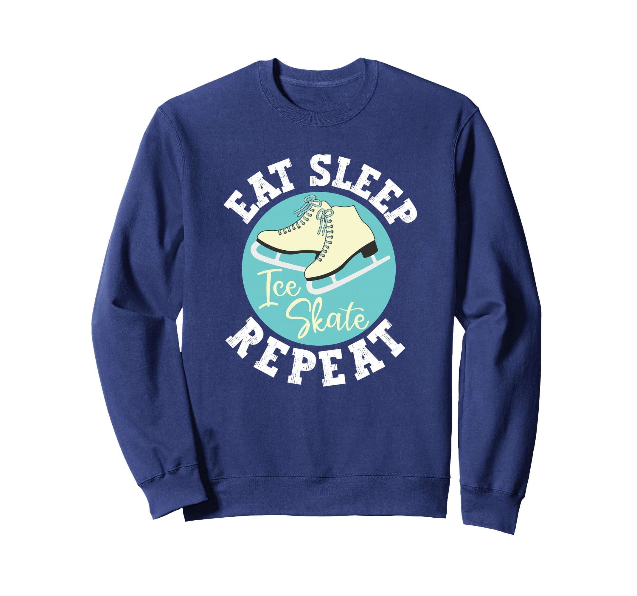 Eat Sleep Skate Repeat Figure Ice Sweatshirt - Aesthetic Graphic Men Women - T-Shirt, Sweatshirt, Hoodie