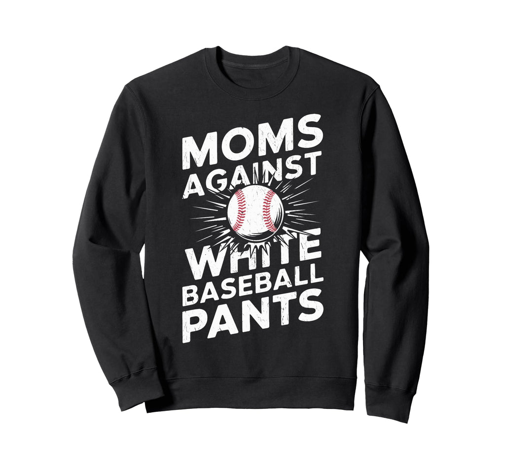 Baseball Mothers Baseball Moms Against Sweatshirt - Trendy Graphic Unisex - T-Shirt, Sweatshirt, Hoodie