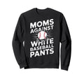 Baseball Mothers Baseball Moms Against Sweatshirt - Trendy Graphic Unisex - T-Shirt, Sweatshirt, Hoodie