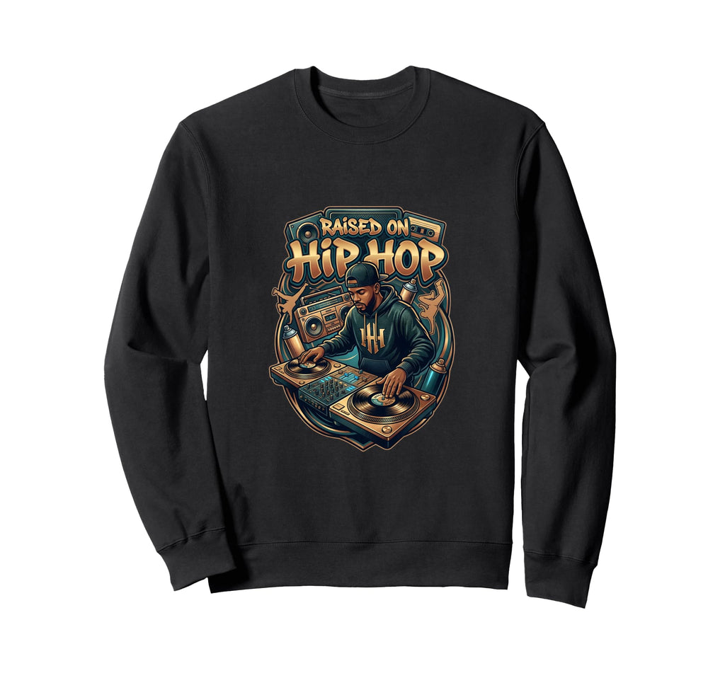 Raised Hip Hop Old School Rap Sweatshirt - Fun Novelty Design Men Women - T-Shirt, Sweatshirt, Hoodie