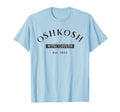 Oshkosh Wisconsin Est 1853 T-Shirt - Fun Novelty Design Unisex - T-Shirt, Sweatshirt, Hoodie