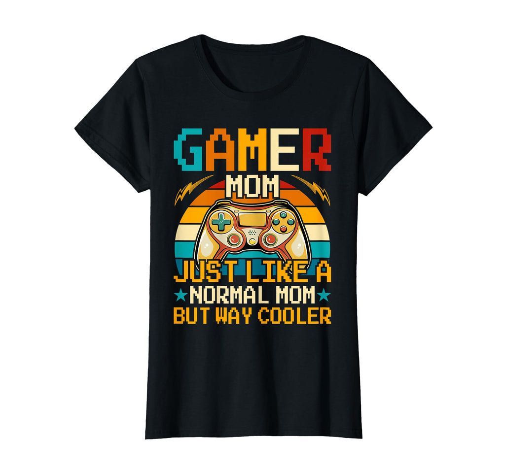Gamer Mom Just Like Normal Mom Gaming T-Shirt - Custom Art Print Unisex - T-Shirt, Sweatshirt, Hoodie