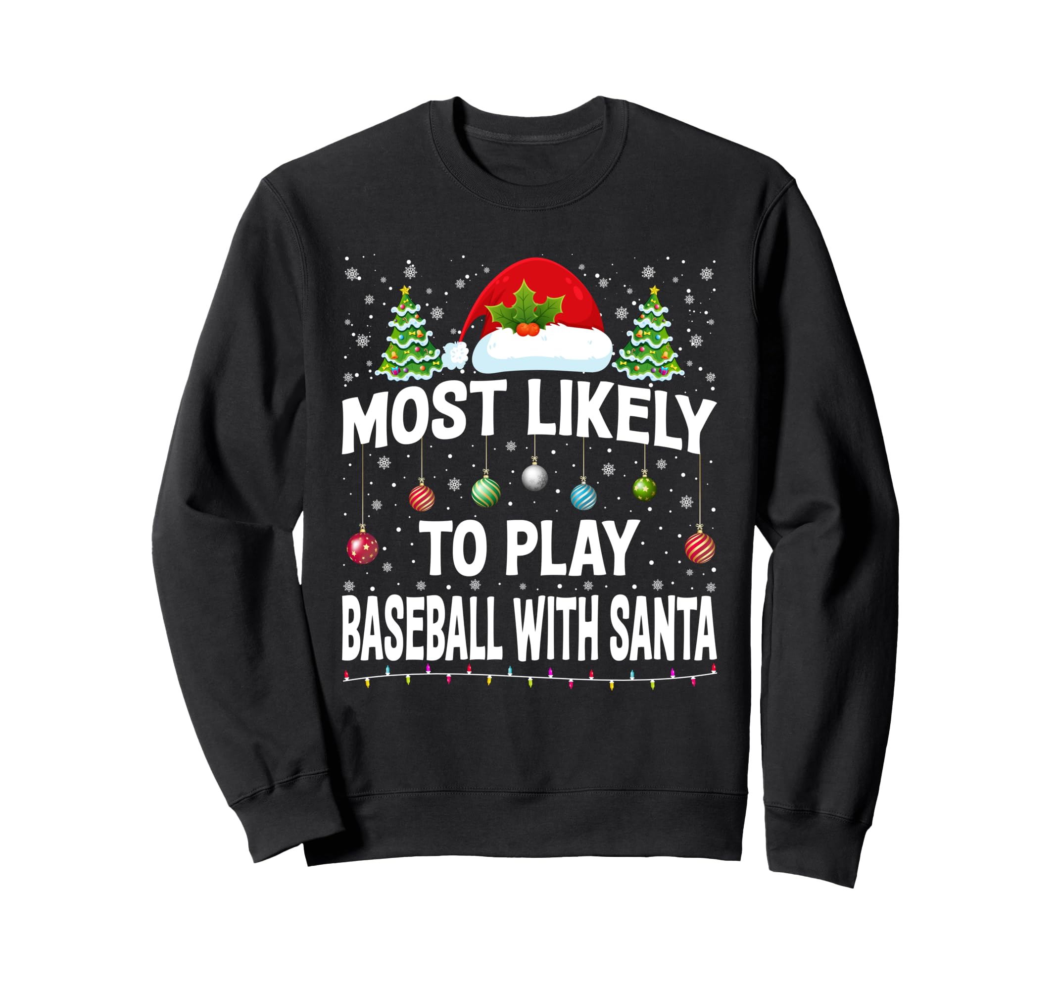 Most Likely To Play Baseball Santa Sweatshirt - Trendy Graphic Unisex - T-Shirt, Sweatshirt, Hoodie