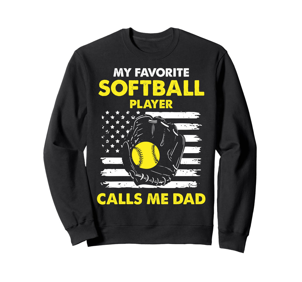 Softball Dad Softball Player Sweatshirt - Casual Everyday Wear Men Women - T-Shirt, Sweatshirt, Hoodie