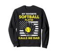 Softball Dad Softball Player Sweatshirt - Casual Everyday Wear Men Women - T-Shirt, Sweatshirt, Hoodie
