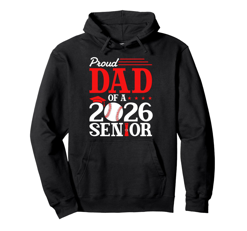 Proud Dad 2026 Senior Baseball Graduate Hoodie - Fun Novelty Design Unisex - T-Shirt, Sweatshirt, Hoodie