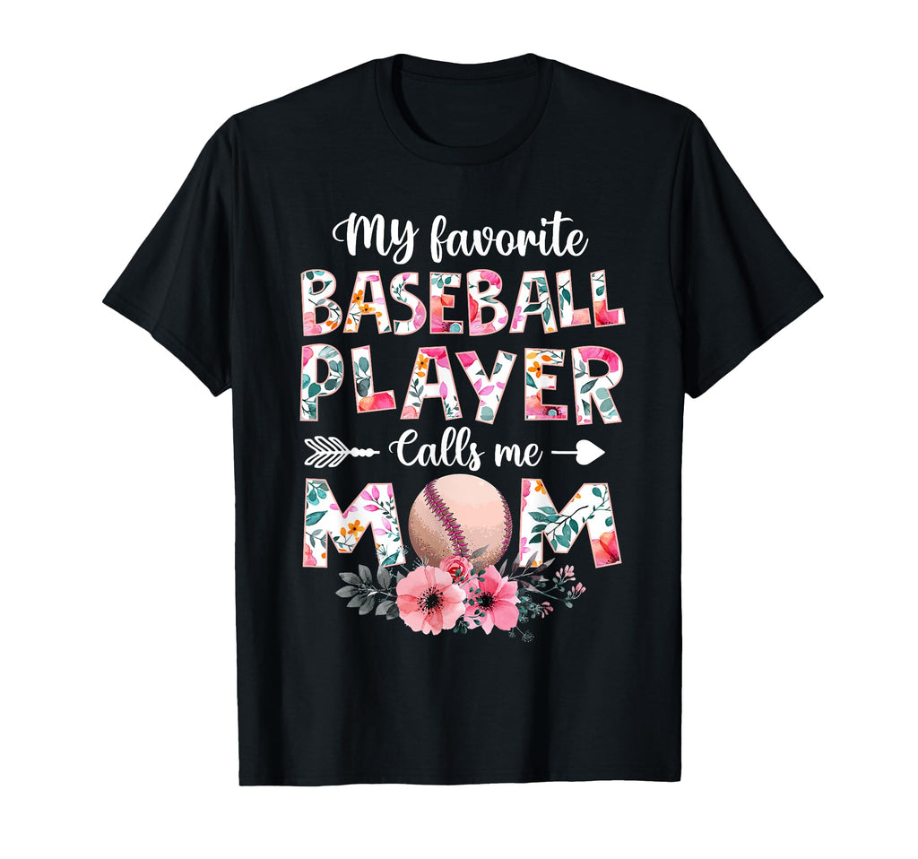 My Favorite Baseball Player Calls Me T-Shirt - Novelty Apparel Men Women - T-Shirt, Sweatshirt, Hoodie
