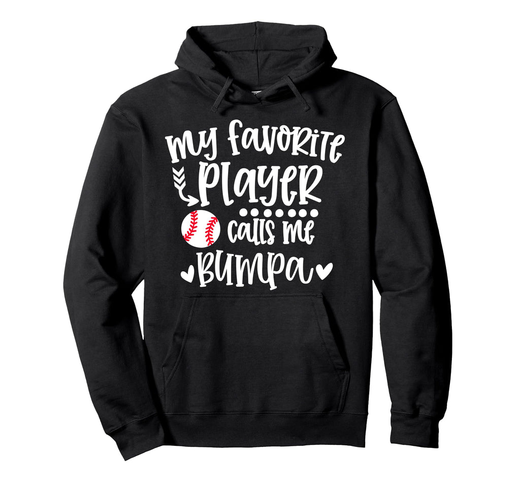 My Favorite Baseball Player Calls Me Bumpa Hoodie - Trendy Graphic Unisex - T-Shirt, Sweatshirt, Hoodie