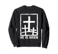He Is Risen Easter Day Distressed Sweatshirt - Graphic Print Men Women - T-Shirt, Sweatshirt, Hoodie